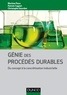 Martine Poux et Patrick Cognet - Génie des procédés durables - Du concept à la concrétisation industrielle.