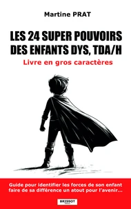Les 24 super pouvoirs des enfants dys, tda/h