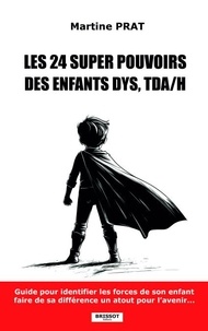 Livres de téléchargement Epub Les 24 supers pouvoirs des enfants DYS, TDA/H - Guide pour identifier les forces de votre enfant in French 9782494825079