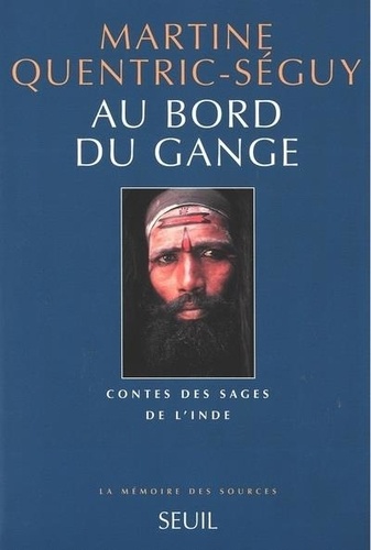 Martine Quentric-Séguy - Contes des Sages de l'Inde - Au bord du Gange.