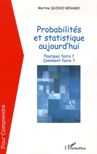 Martine Quinio Benamo - Probabilités et statistiques aujourd'hui - Pourquoi faire ? Comment faire ?.