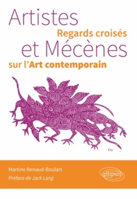 Martine Renaud-Boulart - Artistes et mécènes - Regards croisés sur l'art contemporain.