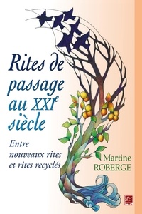Martine Roberge - Rites de passage au XXIe siècle.