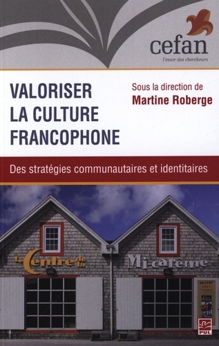 Martine Roberge - Valoriser la culture francophone - Des stratégies communautaires et identitaires.