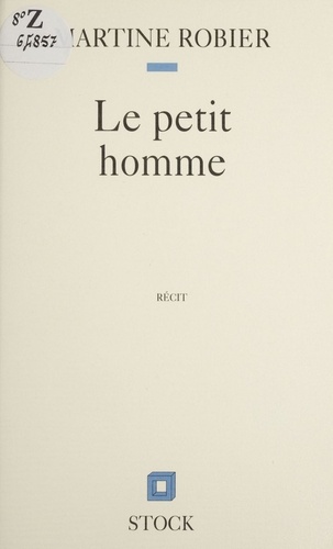 Le petit homme. Récit