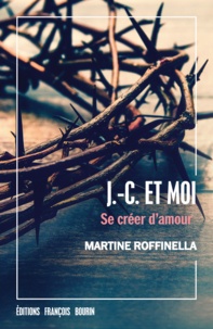 Martine Roffinella - J.-C. et moi - Se créer d'amour.