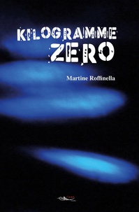 Martine Roffinella - Kilogramme zéro.