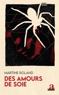 Martine Roland - Des amours de soie.