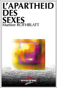 Martine Rothblatt - L'Apartheid des sexes - Un manifeste pour la liberté de genre.