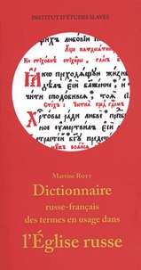 Martine Roty - Dictionnaire russe-français des termes en usage dans l'Eglise russe.