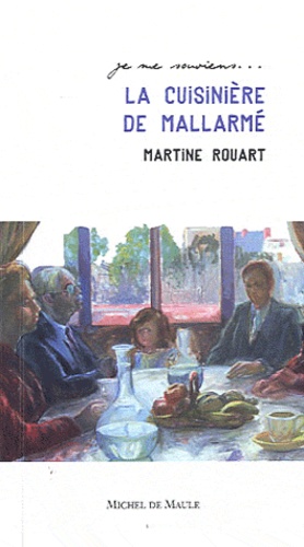 Martine Rouart - La cuisinière de Mallarmé.