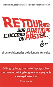 Martine Rousseau et Richard Herlin - Retour sur l'accord du participe passé et autres bizarreries de la langue française.