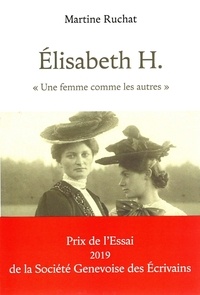 Martine Ruchat - Elisabeth H. - Une femme comme les autres.