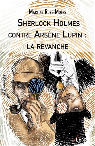 Martine Ruzé-Moëns - Sherlock Holmes contre Arsène Lupin : la revanche.