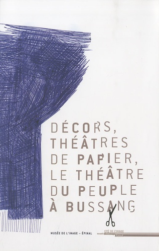 Martine Sadion - Décors, théâtres de papier, le Théâtre du peuple à Bussang.