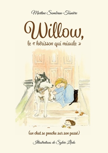 Willow, le "hérisson qui miaule" (un chat se penche sur son passé)