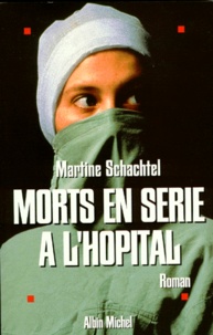 Martine Schachtel - Morts en série à l'hôpital.