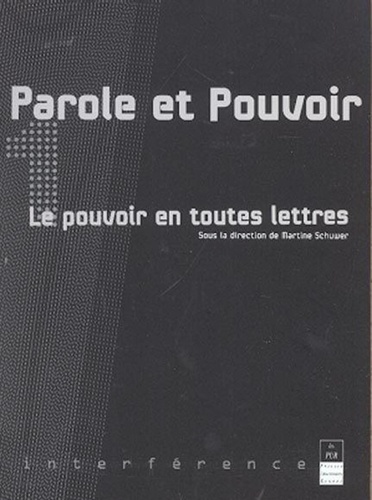 Martine Schuwer - Parole Et Pouvoir. Tome 1, Le Pouvoir En Toutes Lettres.