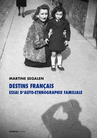 Martine Segalen - Destins français - Essai d'auto-ethnographie familiale.