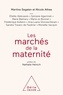 Martine Segalen et Nicole Athéa - Les marchés de la maternité.