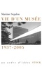 Martine Segalen - Vie d'un musée - 1937-2005.