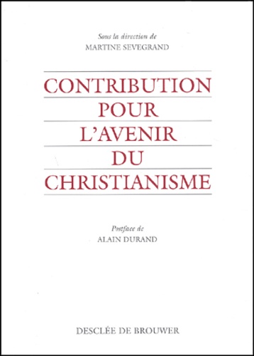 Alain Durand et Martine Sevegrand - Contribution Pour L'Avenir Du Christianisme.
