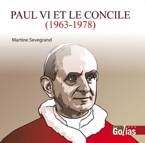 Martine Sevegrand - Paul VI et le Concile (1963-1978).