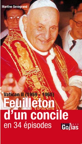 Martine Sevegrand - Vatican II (1959-1965) - Feuilleton d'un concile en 34 épisodes.