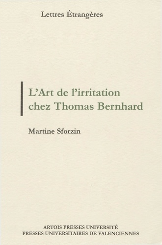 L'Art de l'irritation chez Thomas Bernhard. Ars moriendi, modus vivendi