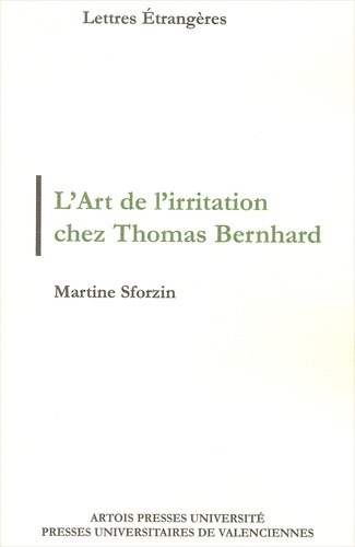 L'Art De L'Irritation Chez Thomas Bernhard. Ars Moriendi, Modus Vivendi