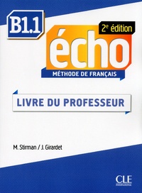 Martine Stirman et Jacky Girardet - Echo B1.1 - Guide pédagogique.