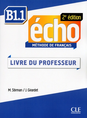 Martine Stirman et Jacky Girardet - Echo B1.1 - Guide pédagogique.