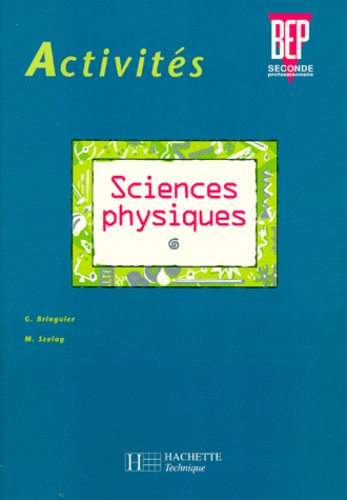Martine Szelag et Georges Bringuier - Sciences Physiques Bep 2nde Professionnelle. Activites.