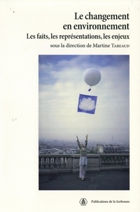 Martine Tabeaud - Le changement en environnement - Les faits, les représentations, les enjeux.