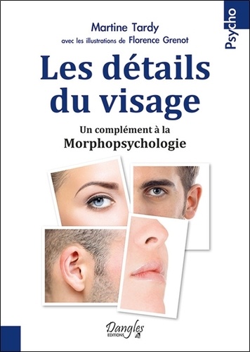 Martine Tardy - Les détails du visage - Un complément à la morphopsychologie.