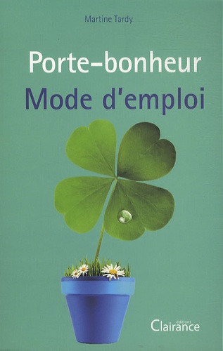 Martine Tardy - Porte-bonheur mode d'emploi.