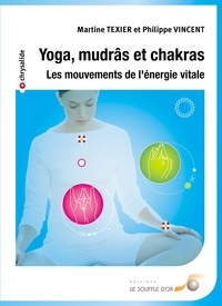 Martine Texier et Martine Texier - Yoga mudras et chakras - les mouvements de l'énergie vitale.