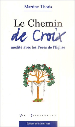 Martine Thoris-Brunelot - Le Chemin De Croix Medite Avec Les Peres De L'Eglise.