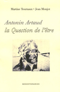 Martine Tournaux et Jean Monjot - Antonin Artaud : La Question de l'être.
