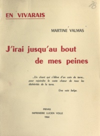 Martine Valmas - En Vivarais. J'irai jusqu'au bout de mes peines.