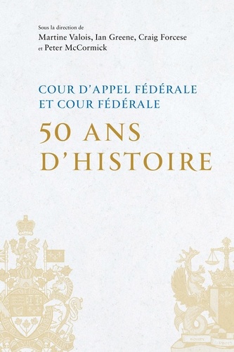 Martine Valois et Ian Greene - Cour d'appel fédérale et cour fédérale - 50 ans d'histoire.