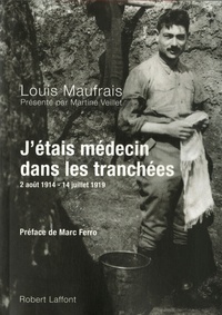 Martine Veillet - J'étais médecin dans les tranchées - 2 Août 1914-14 juillet 1919.