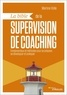 Martine Volle - La bible de la supervision de coaching - Fondamentaux et méthodes pour se préparer, se développer et pratiquer.