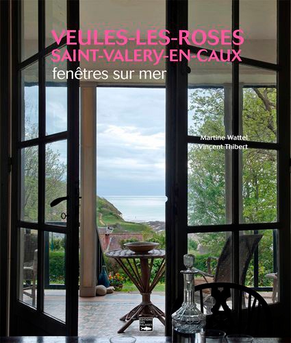 Veules-les-Roses, Saint Valery-en-Caux. Fenêtres sur mer