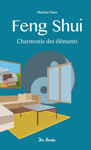 Martine Yoon - Feng Shui - L'harmonie des éléments.