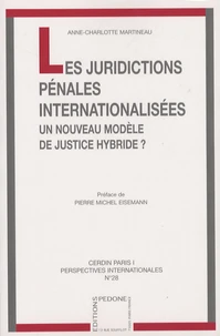 Les juridictions pénales internationalisées : un nouveau modèle de justice hybride ?
