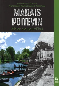 Marais poitevin, d'hier à aujourd'hui