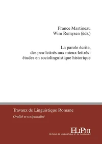 La parole écrite, des peu-lettrés aux mieux-lettrés : études en sociolinguistique historique