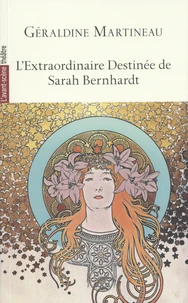 L'extraordinaire destinée de Sarah Bernhardt