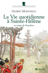 La vie quotidienne à Sainte-Hélène au temps de Napoléon
